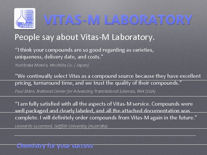 People say about Vitas-M Laboratory. “I think your compounds are so good regarding as
