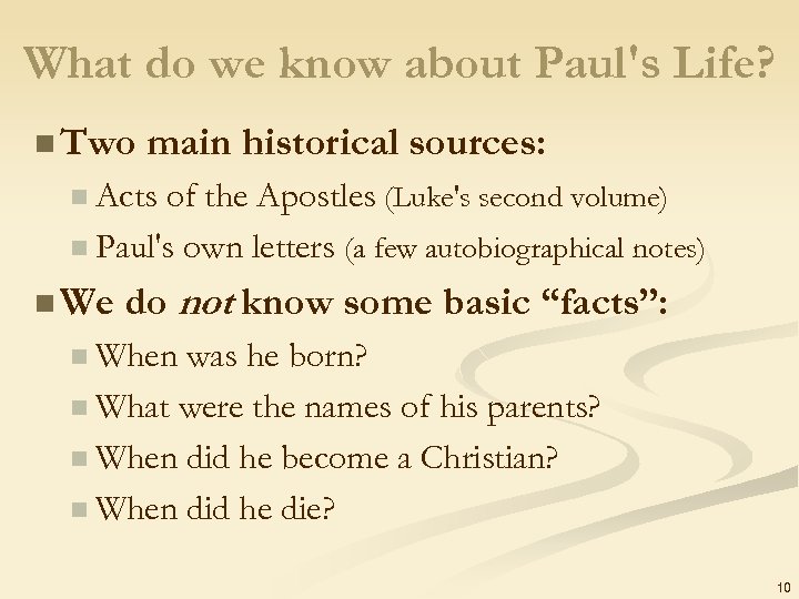 What do we know about Paul's Life? n Two main historical sources: n Acts
