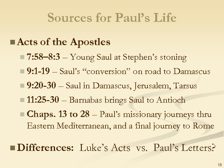 Sources for Paul’s Life n Acts of the Apostles n 7: 58– 8: 3