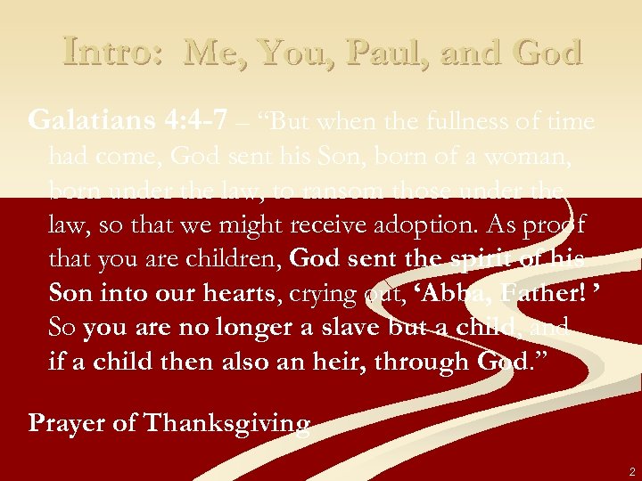 Intro: Me, You, Paul, and God Galatians 4: 4 -7 – “But when the