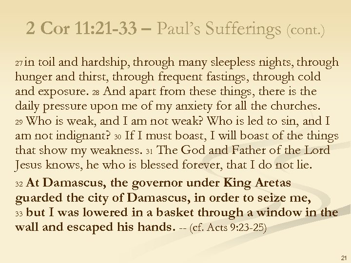 2 Cor 11: 21 -33 – Paul’s Sufferings (cont. ) in toil and hardship,