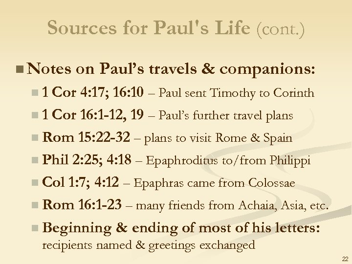 Sources for Paul's Life (cont. ) n Notes on Paul’s travels & companions: n