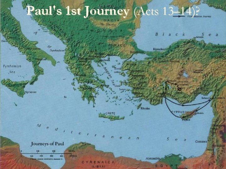 Paul's 1 st Journey (Acts 13– 14)? 28 