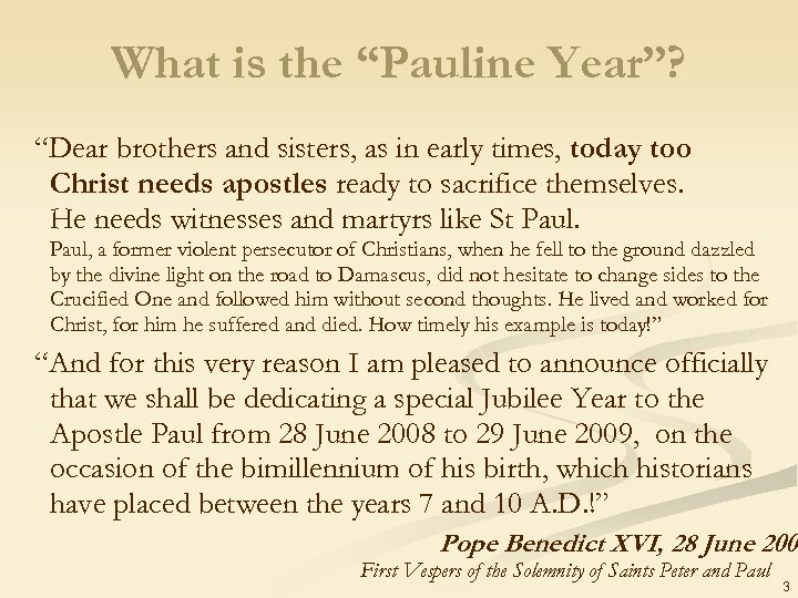 What is the “Pauline Year”? “Dear brothers and sisters, as in early times, today