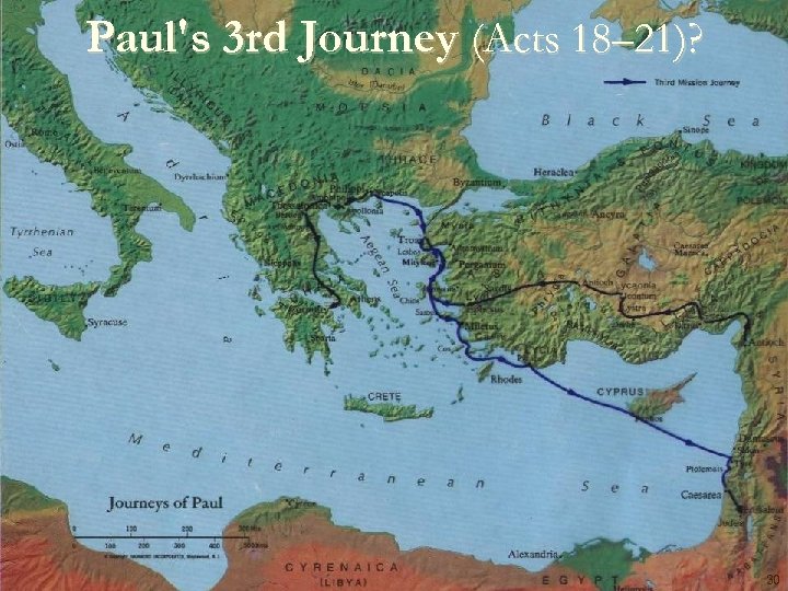 Paul's 3 rd Journey (Acts 18– 21)? 30 