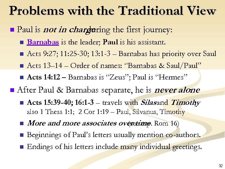 Problems with the Traditional View n Paul is not in charge during the first