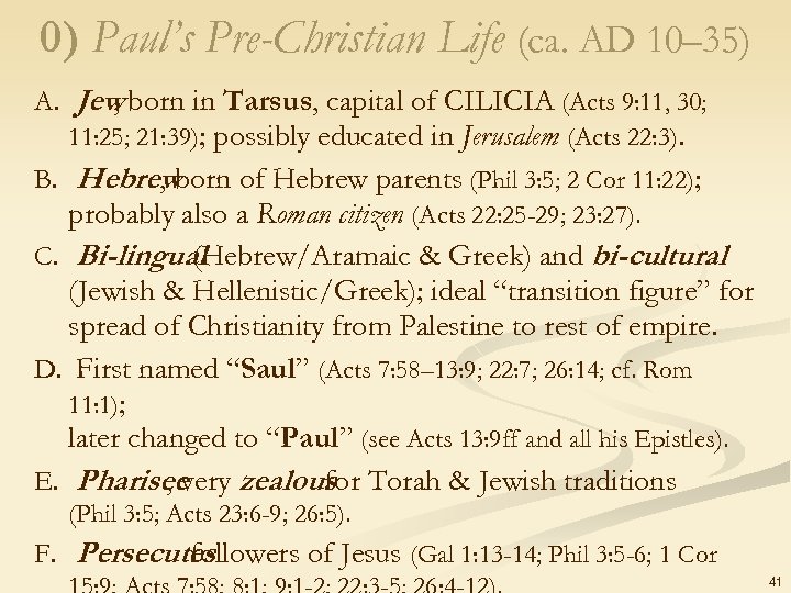 0) Paul’s Pre-Christian Life (ca. AD 10– 35) A. Jew born in Tarsus, capital