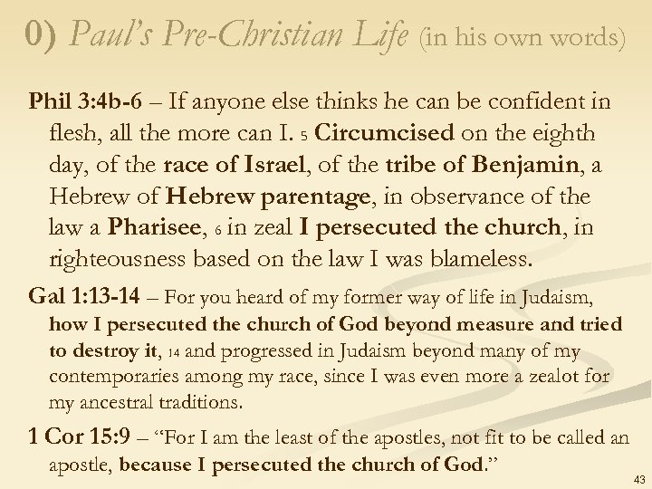 0) Paul’s Pre-Christian Life (in his own words) Phil 3: 4 b-6 – If
