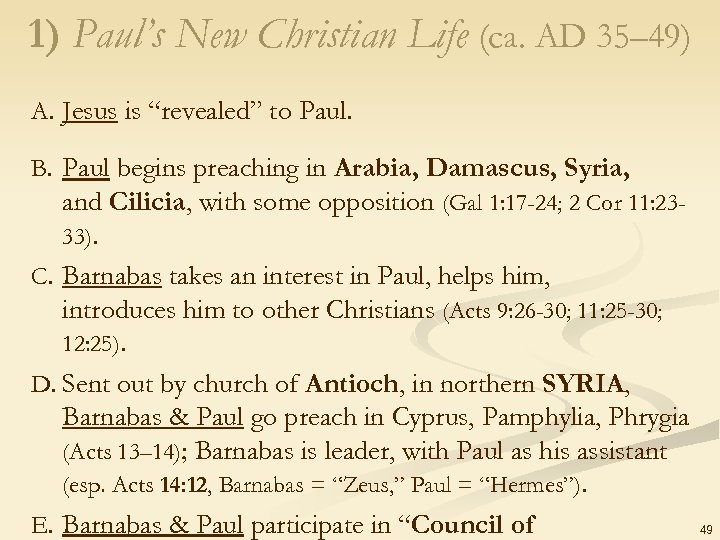 1) Paul’s New Christian Life (ca. AD 35– 49) A. Jesus is “revealed” to