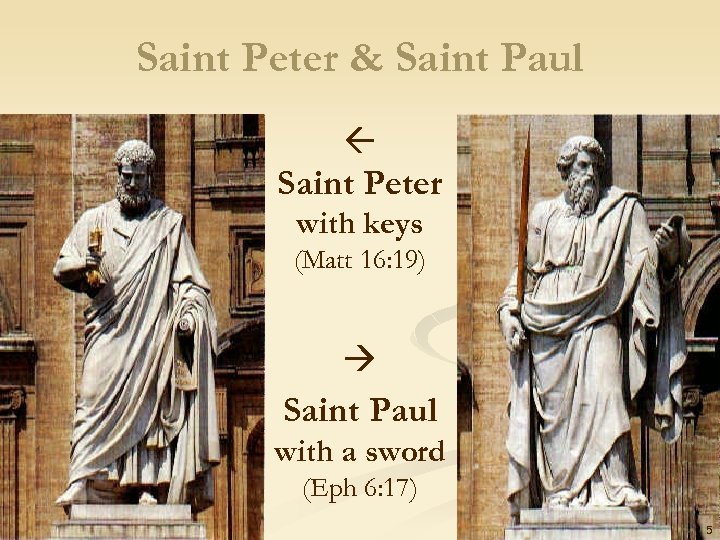 Saint Peter & Saint Paul Saint Peter with keys (Matt 16: 19) Saint Paul