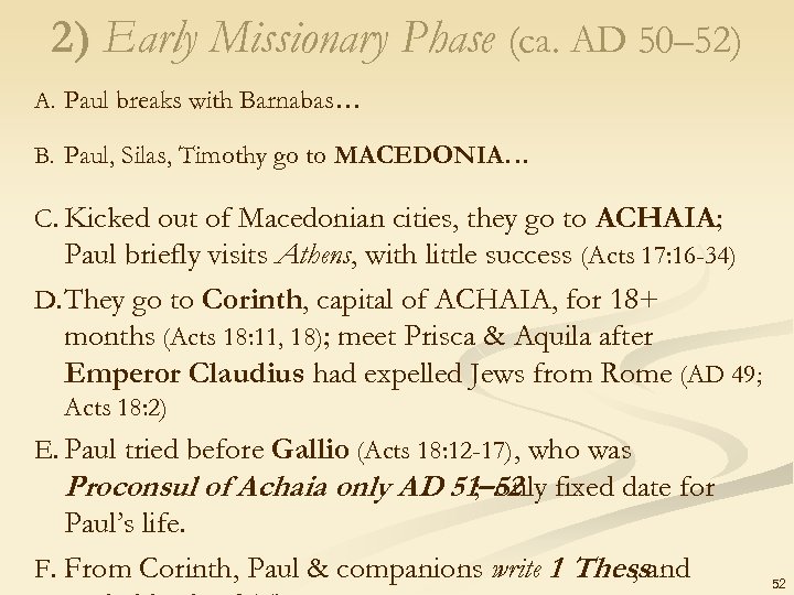 2) Early Missionary Phase (ca. AD 50– 52) A. Paul breaks with Barnabas… B.