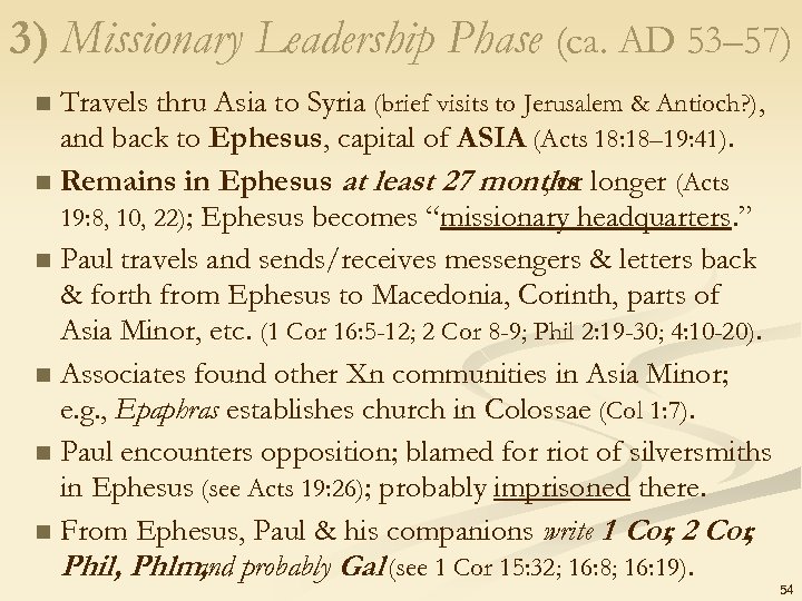 3) Missionary Leadership Phase (ca. AD 53– 57) Travels thru Asia to Syria (brief