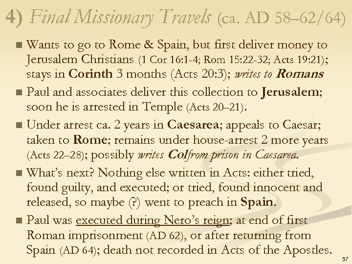 4) Final Missionary Travels (ca. AD 58– 62/64) Wants to go to Rome &