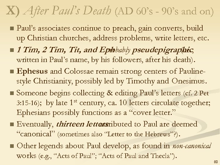 X) After Paul’s Death (AD 60’s - 90’s and on) Paul’s associates continue to