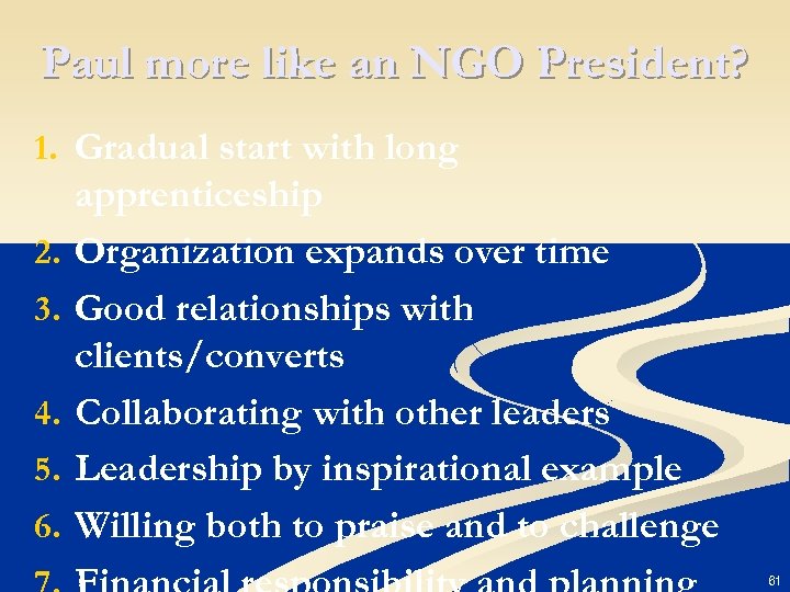 Paul more like an NGO President? 1. Gradual start with long 2. 3. 4.