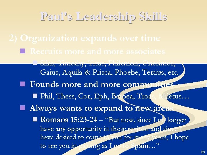 Paul’s Leadership Skills 2) Organization expands over time n Recruits more and more associates