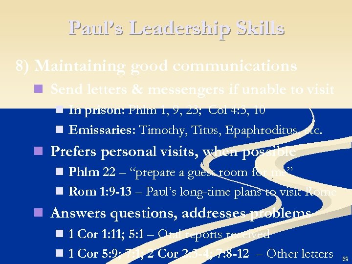 Paul’s Leadership Skills 8) Maintaining good communications n Send letters & messengers if unable
