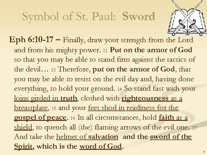 Symbol of St. Paul: Sword Eph 6: 10 -17 – Finally, draw your strength