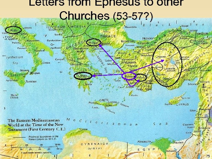 Letters from Ephesus to other Churches (53 -57? ) 75 