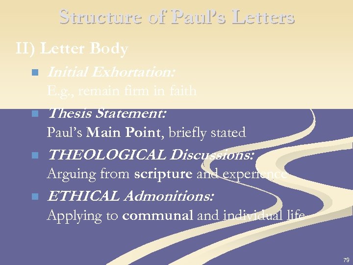 Structure of Paul’s Letters II) Letter Body n Initial Exhortation: E. g. , remain