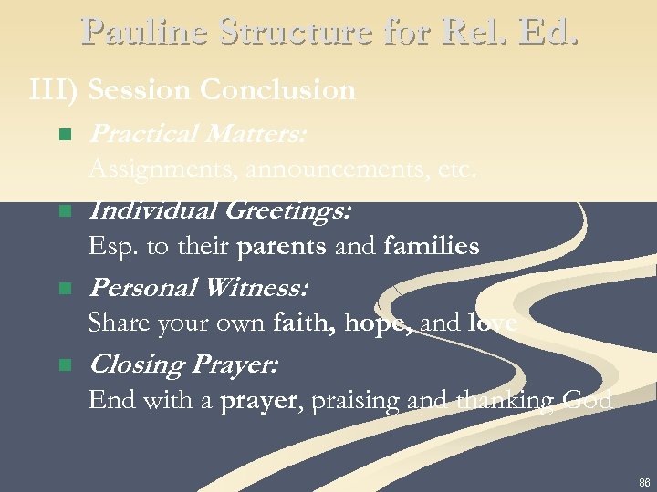 Pauline Structure for Rel. Ed. III) Session Conclusion n Practical Matters: Assignments, announcements, etc.
