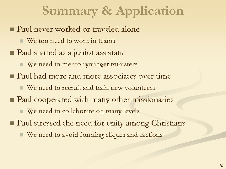 Summary & Application n Paul never worked or traveled alone n n Paul started