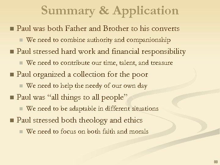Summary & Application n Paul was both Father and Brother to his converts n