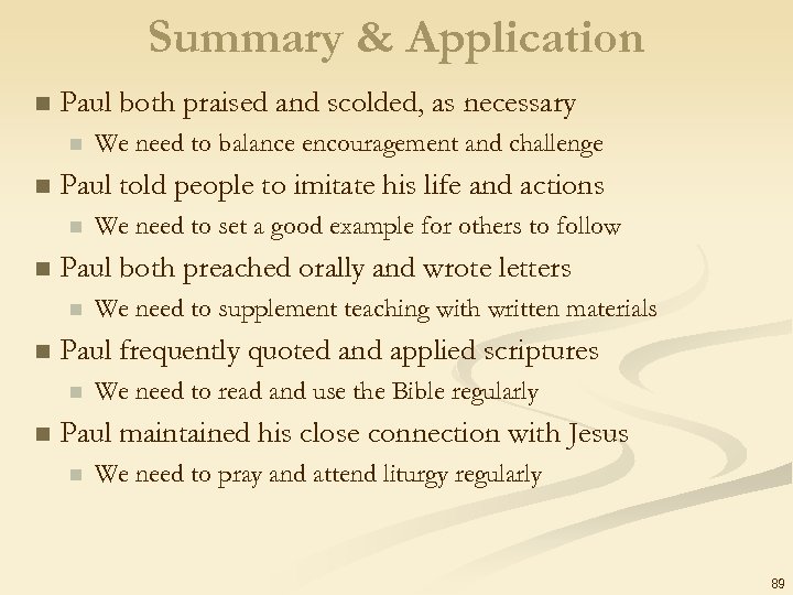 Summary & Application n Paul both praised and scolded, as necessary n n Paul