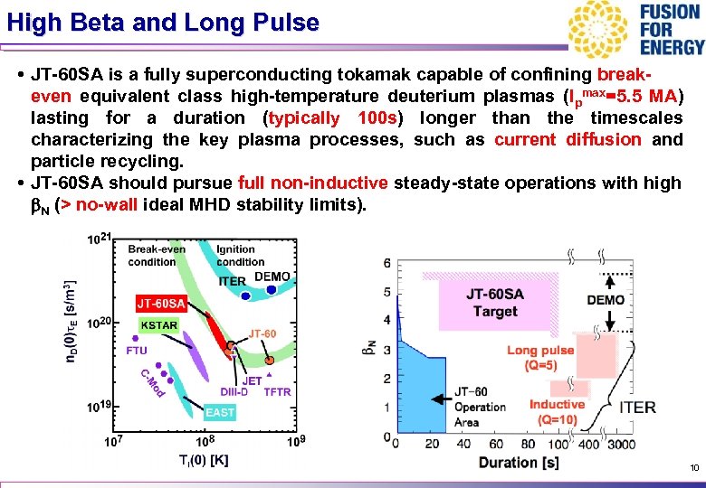 High Beta and Long Pulse • JT-60 SA is a fully superconducting tokamak capable