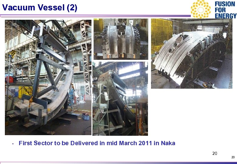 Vacuum Vessel (2) • First Sector to be Delivered in mid March 2011 in