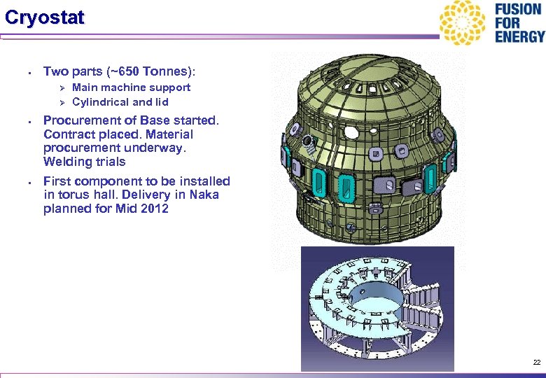 Cryostat • Two parts (~650 Tonnes): Ø Ø • • Main machine support Cylindrical
