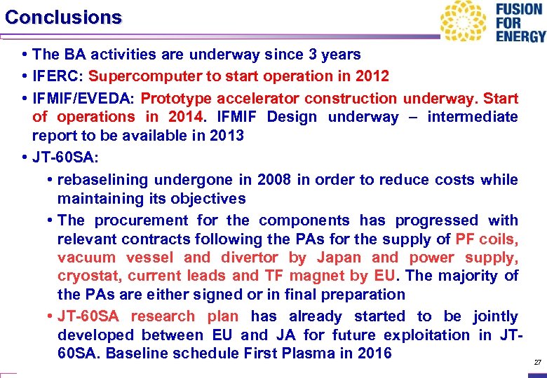 Conclusions • The BA activities are underway since 3 years • IFERC: Supercomputer to