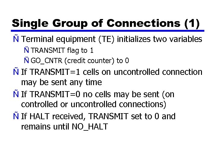 Single Group of Connections (1) Ñ Terminal equipment (TE) initializes two variables Ñ TRANSMIT