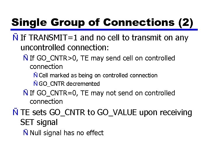 Single Group of Connections (2) Ñ If TRANSMIT=1 and no cell to transmit on