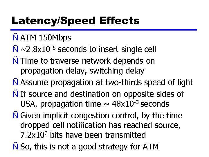 Latency/Speed Effects Ñ ATM 150 Mbps Ñ ~2. 8 x 10 -6 seconds to