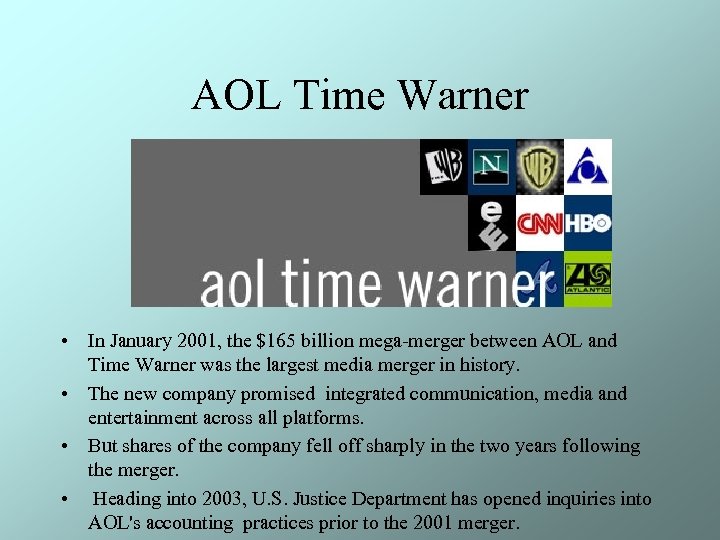 AOL Time Warner • In January 2001, the $165 billion mega-merger between AOL and