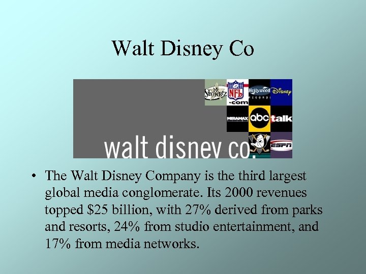 Walt Disney Co • The Walt Disney Company is the third largest global media