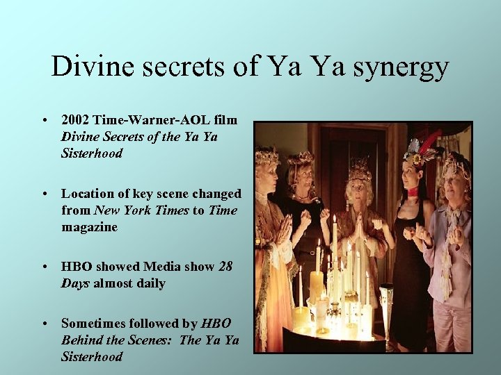 Divine secrets of Ya Ya synergy • 2002 Time-Warner-AOL film Divine Secrets of the