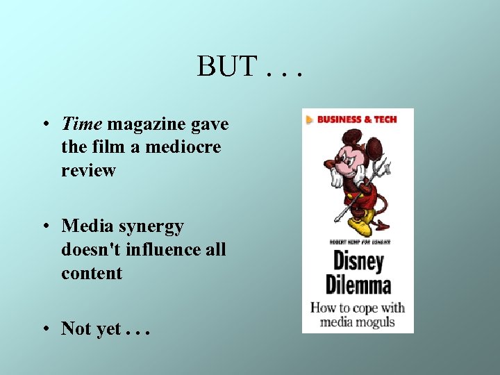 BUT. . . • Time magazine gave the film a mediocre review • Media