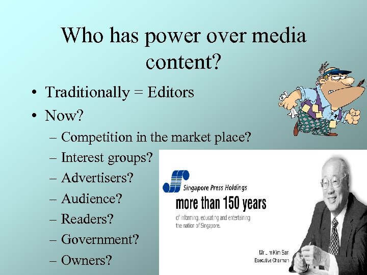 Who has power over media content? • Traditionally = Editors • Now? – Competition