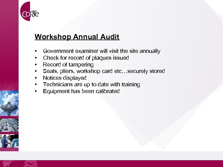 Workshop Annual Audit • • Government examiner will visit the site annually Check for