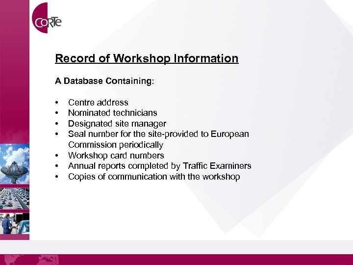 Record of Workshop Information A Database Containing: • • Centre address Nominated technicians Designated