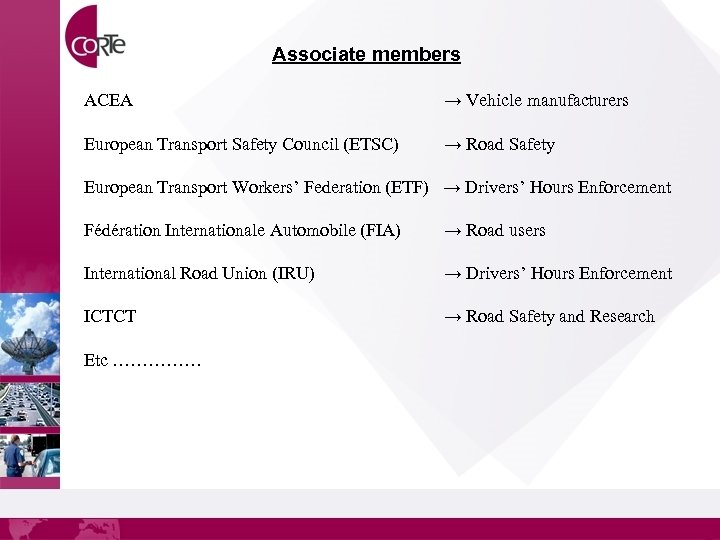 Associate members ACEA → Vehicle manufacturers European Transport Safety Council (ETSC) → Road Safety