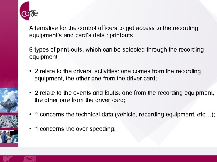 Alternative for the control officers to get access to the recording equipment’s and card’s