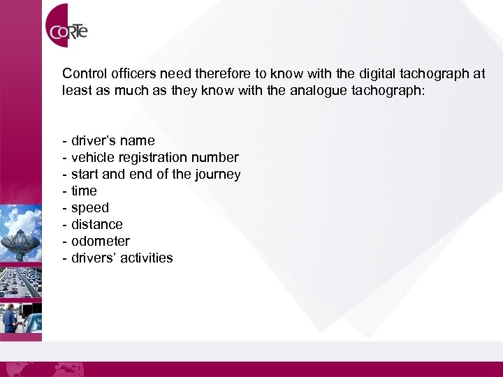 Control officers need therefore to know with the digital tachograph at least as much