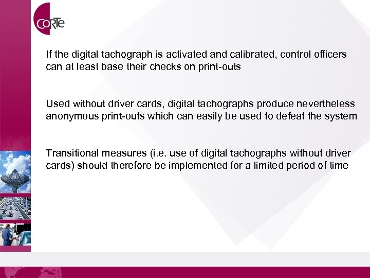 If the digital tachograph is activated and calibrated, control officers can at least base