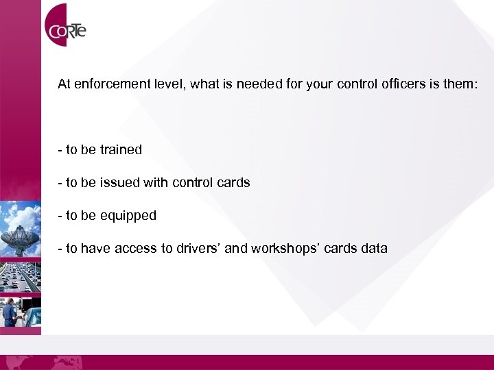 At enforcement level, what is needed for your control officers is them: - to