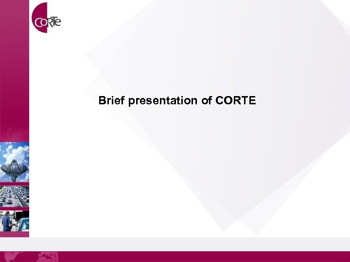 Brief presentation of CORTE 