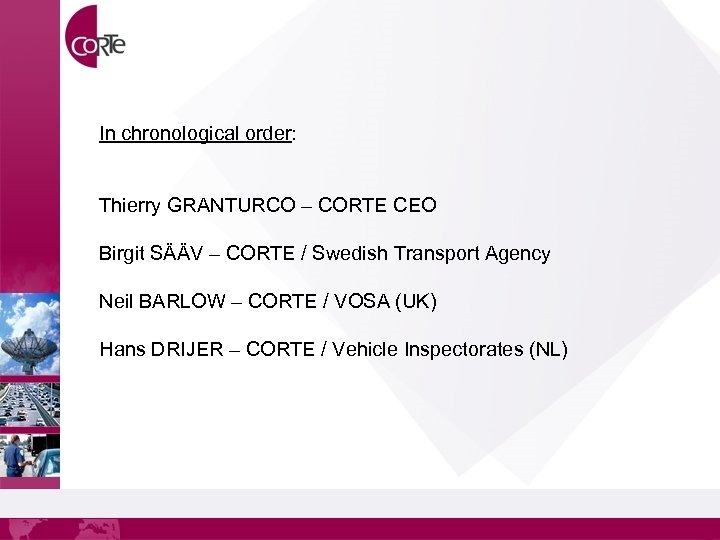 In chronological order: Thierry GRANTURCO – CORTE CEO Birgit SÄÄV – CORTE / Swedish