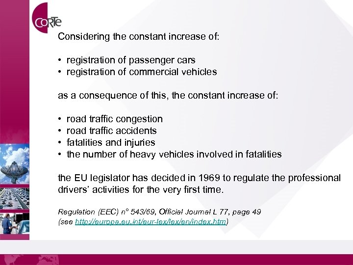 Considering the constant increase of: • registration of passenger cars • registration of commercial